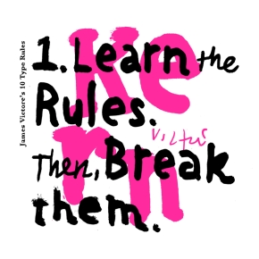 1. Learn the rules. Then break them.